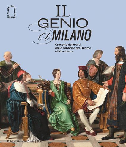 Il genio di Milano. Crocevia delle arti dalla fabbrica del duomo al Novecento. Ediz. illustrata - copertina