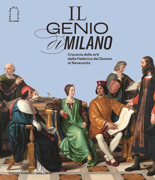 Il genio di Milano. Crocevia delle arti dalla fabbrica del duomo al Novecento. Ediz. illustrata - copertina