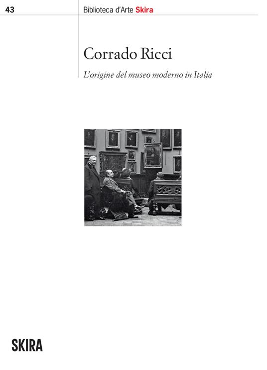 Corrado Ricci. L'origine del museo moderno in Italia - copertina