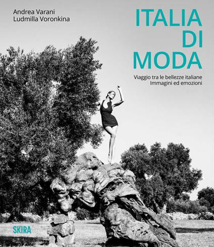 Italia di moda. Viaggio tra le bellezze italiane. Immagini ed emozioni - Andrea Varani,Ludmilla Voronkina - copertina