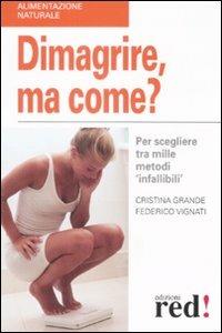 Dimagrire, ma come? Per scegliere tra mille metodi «infallibili» - Cristina Grande,Federico Vignati - 4