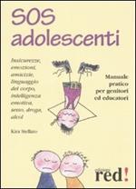 SOS adolescenti. Manuale pratico per genitori ed educatori