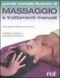 Massaggio e trattamenti manuali. Una guida passo per passo - Marisa Consolo,Maurizio Morelli - copertina