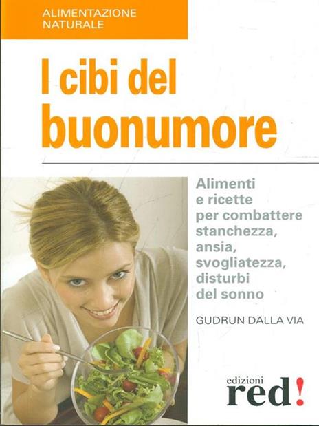 I cibi del buonumore. Alimenti e ricette per combattere stanchezza, ansia, svogliatezza, disturbi del sonno - Gudrun Dalla Via - 3