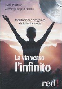 La via verso l'infinito. Meditazioni e preghiere da tutto il mondo. Audiolibro. CD Audio - Elvira Pisaturo,Giovangiuseppe Fiorillo - copertina