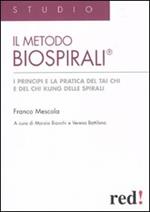 Il metodo Biospirali®. I principi e la pratica del Tai Chi e del Chi Kung delle spirali. Ediz. illustrata