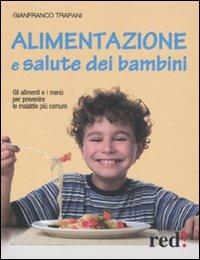 Alimentazione e salute dei bambini. Gli alimenti e i menù per prevenire le malattie più comuni - Gianfranco Trapani - 5