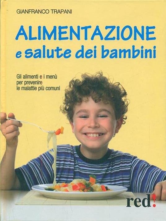 Alimentazione e salute dei bambini. Gli alimenti e i menù per prevenire le malattie più comuni - Gianfranco Trapani - 3