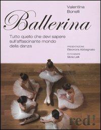Ballerina. Tutto quello che devi sapere sull'affascinante mondo della danza. Ediz. illustrata - Valentina Bonelli - copertina