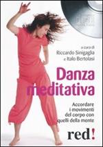 Danza meditativa. Accordare i movimenti del corpo con quelli della mente. Audiolibro. CD Audio