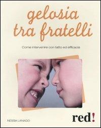 Gelosia tra fratelli. Come intervenire con tatto ed efficacia - Nessia Laniado - copertina