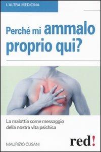Perché mi ammalo proprio qui? La malattia come messaggio della nostra vita psichica - Maurizio Cusani - copertina