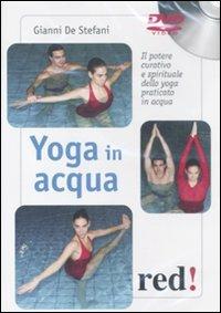 Yoga in acqua. Il potere curativo e spirituale dello yoga praticato in acqua. DVD - Gianni De Stefani - copertina