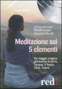 Meditazione sui 5 elementi. Un viaggio magico attraverso la terra, l'acqua, il fuoco, l'aria, l'etere. Audiolibro. CD Audio - Ushma Hinnawi,Nirodh Fortini,Maurizio Morelli - copertina