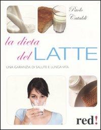 La dieta del latte. Una garanzia di salute e lunga vita - Paolo Cataldi - copertina
