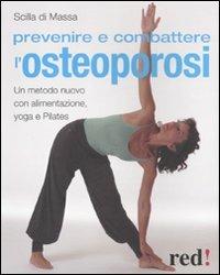 Prevenire e combattere l'osteoporosi. Ediz. illustrata - Scilla Di Massa - copertina