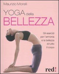 Yoga della bellezza. Gli esercizi per l'armonia e la bellezza di tutto il corpo - Maurizio Morelli - copertina