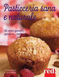 Pasticceria sana e naturale - Anna Marconato,Emanuela Sacconago - copertina