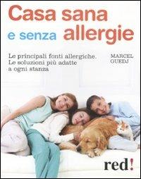 Casa sana e senza allergie. Le principali fonti allergiche. Le soluzioni più adatte a ogni stanza - Marcel Guedj - copertina