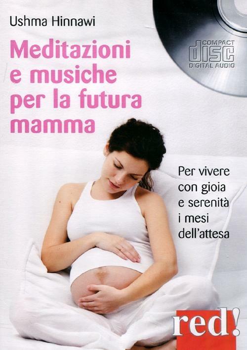 Meditazioni e musiche per la futura mamma. Per vivere con gioia e serenità i mesi dell'attesa. CD Audio - Ushma Hinnawi - copertina