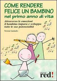 Come rendere felice un bambino nel primo anno di vita - Nessia Laniado - copertina