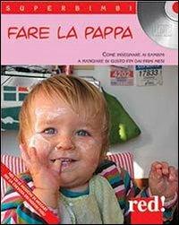 Fare la pappa. Come insegnare ai bambini a mangiare di gusto fin dai primi mesi. Con CD Audio - copertina