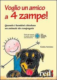 Voglio un amico a 4 zampe. Quando i bambini chiedono un animale da compagnia - Giulia Settimo - copertina