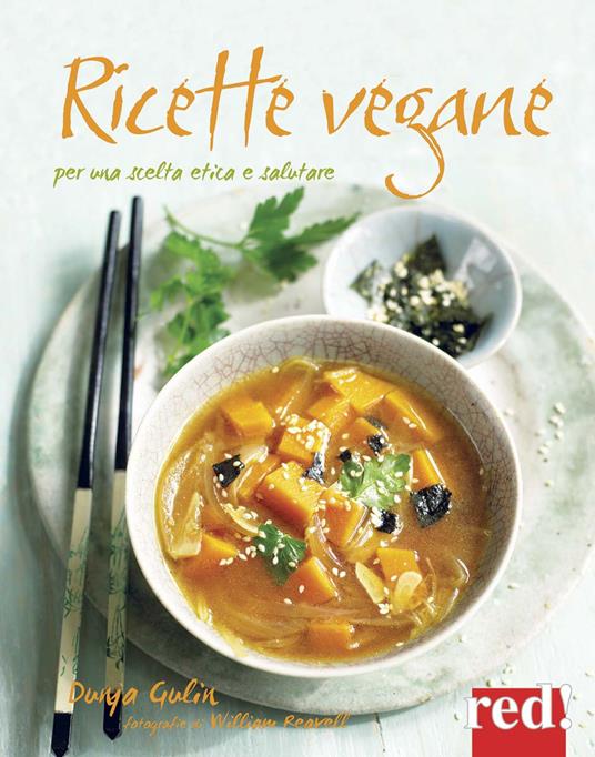 Ricette vegane. Per una scelta etica e salutare - Dunja Gulin - copertina