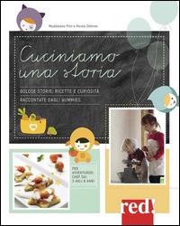 Cuciniamo una storia. Golose storie, ricette e curiosità raccontate dagli Yummies - Maddalena Prini,Nicola Dehmer - copertina
