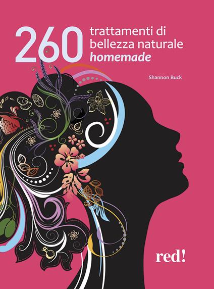 260 trattamenti di bellezza naturale homemade - Shannon Buck - copertina