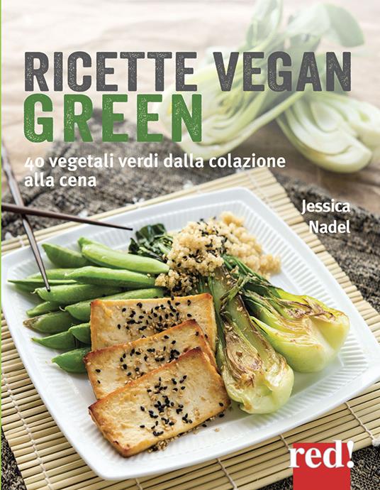 Ricette vegan green. 40 vegetali verdi dalla colazione alla cena - Jessica Nadel - copertina