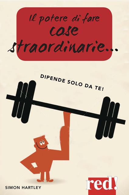 Il potere di fare cose straordinarie... dipende solo da te! - Simon Hartley - copertina