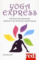 Yoga express. 108 facili micropratiche da fare in un minuto (o anche mno)