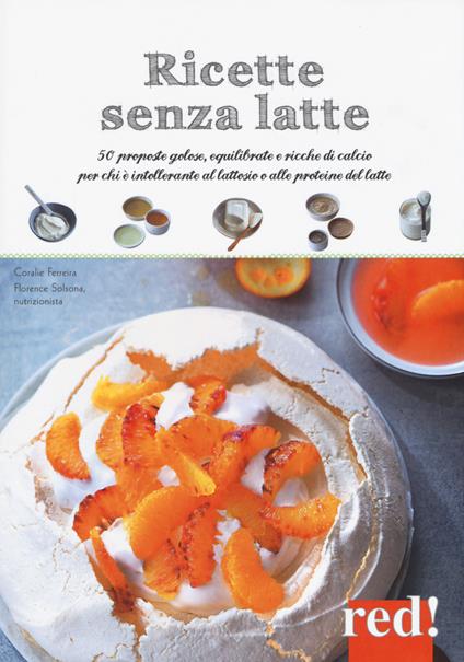 Ricette senza latte - Coralie Ferreira,Florence Solsona-Guillem - copertina