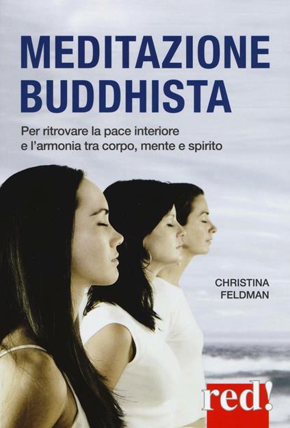 Meditazione buddhista. Per ritrovare la pace interiore e l'armonia tra corpo, mente e spirito - Christina Feldman - copertina