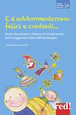 E si addormentarono felici e contenti... Storie che aiutano a ritrovare la via del sonno con le suggestioni dolci dell’ipnoterapia