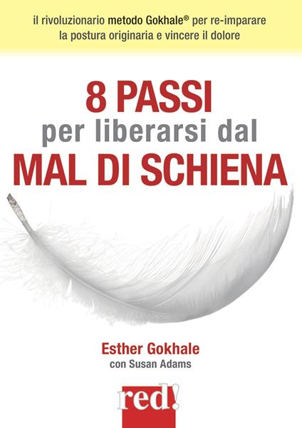 8 passi per liberarsi dal mal di schiena. Nuova ediz. - Esther Gokhale,Susan Adams - copertina