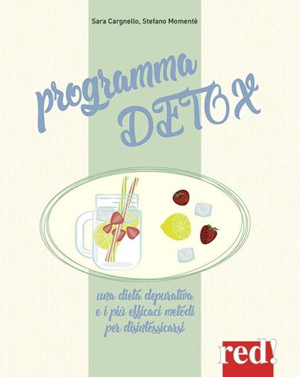 Programma detox. Nuova ediz. - Sara Cargnello,Stefano Momentè - copertina