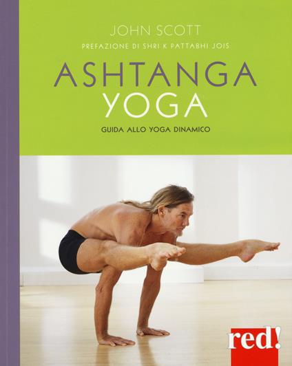 Ashtanga yoga. Guida allo yoga dinamico - John Scott - copertina