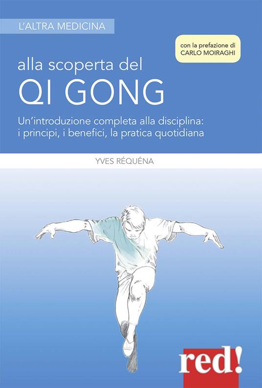 Alla scoperta del Qi Gong. Un'introduzione completa alla disciplina: i principi, i benefici, la pratica quotidiana - Yves Réquéna - copertina