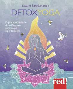 Libro Detoxyoga. Kriya e altre tecniche di purificazione per il corpo e per la mente Saradananda Swami