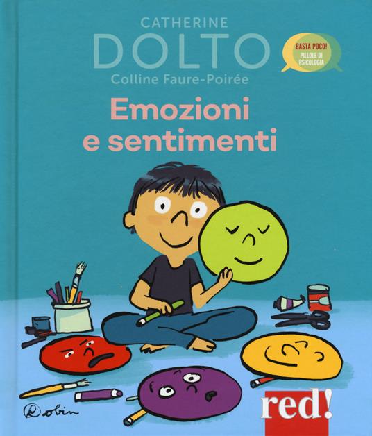 Emozioni e sentimenti. Ediz. a colori - Catherine Dolto,Colline Faure-Poirée - copertina