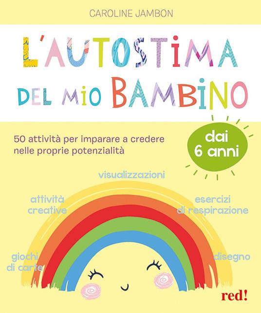 L'autostima del mio bambino. 50 attività per imparare a credere nelle proprie potenzialità - Caroline Jambon - copertina
