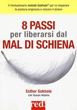 8 passi per liberarsi dal mal di schiena. Curare la postura per vincere il dolore