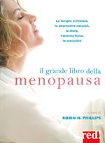 Il grande libro della menopausa. La terapia ormonale, le alternative naturali, la dieta, l'attività fisica, la sessualità