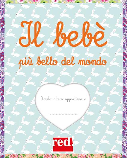 Il bebè più bello del mondo. Ediz. a colori. Ediz. a spirale - Anne Bordenave - copertina