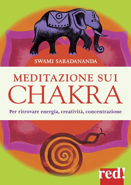 Meditazione sui chakra. Per ritrovare energia, creatività, concentrazione - Saradananda Swami - copertina