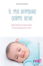 Il mio bambino dorme bene. Come favorire un buon sonno fin dai primi giorni di vita