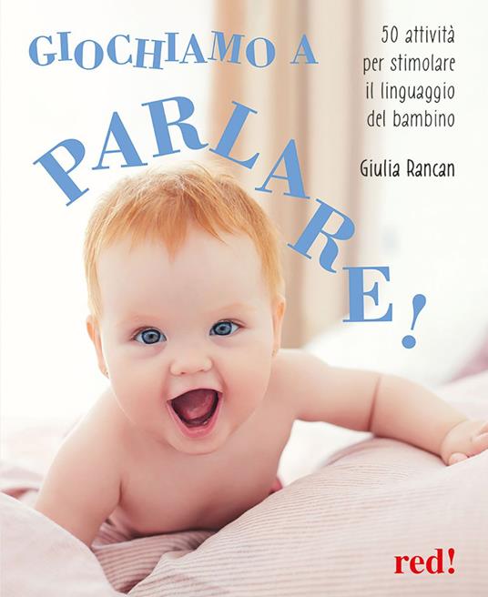 Giochiamo a parlare! 50 attività per stimolare il linguaggio del bambino - Giulia Rancan - copertina