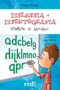 Libro Dislessia e disortografia spiegate ai bambini. Ediz. a colori Priska Poirier